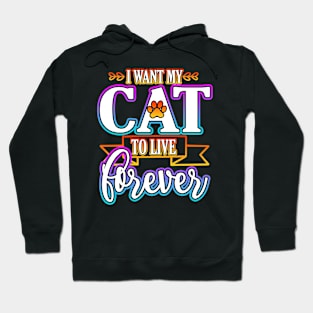 I Want My Cat To Live Forever Hoodie